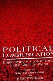 Political Communication: Engineering Visions of Order in the Socialist World