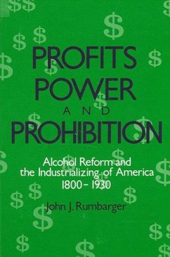 Profits, Power, and Prohibition - Rumbarger, John J