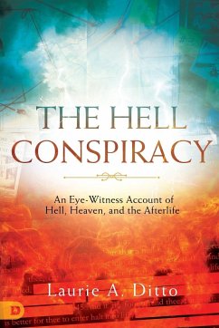 The Hell Conspiracy: An Eye-witness Account of Hell, Heaven, and the Afterlife - Ditto, Laurie