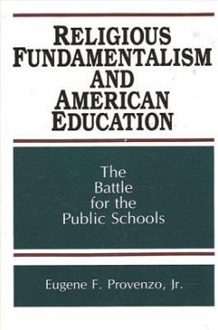 Religious Fundamentalism and American Education: The Battle for the Public Schools - Provenzo Jr, Eugene F.