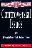 Controversial Issues in Presidential Selection: First Edition