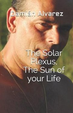 The Solar Plexus, the Sun of Your Life - Alvarez, Damian
