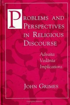 Problems and Perspectives in Religious Discourse: Advaita Vedanta Implications - Grimes, John A.