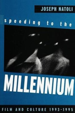 Speeding to the Millennium: Film and Culture 1993-1995 - Natoli, Joseph