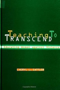 Teaching to Transcend: Educating Women Against Violence - Sattler, Cheryl L.
