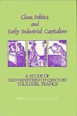 Class, Politics, and Early Industrial Capitalism: A Study of Mid-Nineteenth Century Toulouse, France