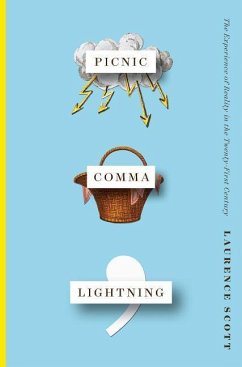 Picnic Comma Lightning: The Experience of Reality in the Twenty-First Century - Scott, Laurence