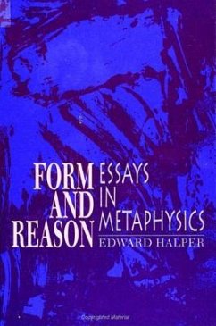 Form and Reason: Essays in Metaphysics - Halper, Edward
