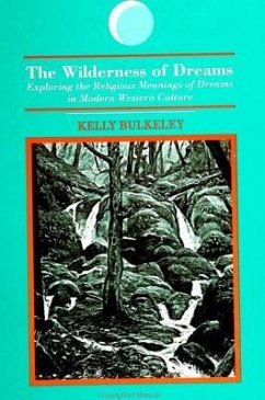 The Wilderness of Dreams: Exploring the Religious Meanings of Dreams in Modern Western Culture - Bulkeley, Kelly