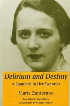 Delirium and Destiny: A Spaniard in Her Twenties - Zambrano, María