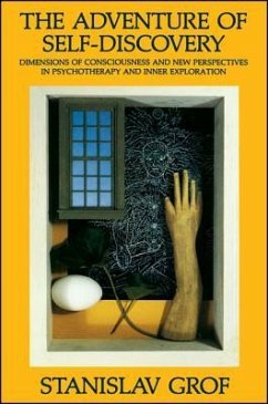 The Adventure of Self-Discovery: Dimensions of Consciousness and New Perspectives in Psychotherapy and Inner Exploration - Grof, Stanislav