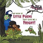 My Book of Little Poems That Gave Me a Fright!
