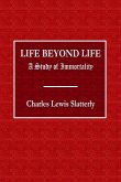 Life Beyond Life - A Study of Immortality