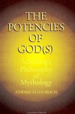 The Potencies of God(s): Schelling's Philosophy of Mythology