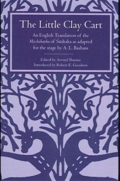 The Little Clay Cart: An English Translation of the Mrcchakatika of Sudraka as Adapted for the Stage by A.L. Basham