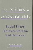 The Norms of Answerability: Social Theory Between Bakhtin and Habermas