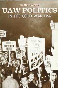 UAW Politics in the Cold War Era - Halpern, Martin