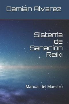 Sistema de Sanación Reiki: Manual del Maestro - Alvarez, Damian