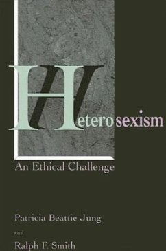 Heterosexism: An Ethical Challenge - Jung, Patricia Beattie; Smith, Ralph F.