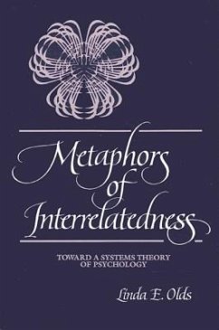 Metaphors of Interrelatedness: Toward a Systems Theory of Psychology - Olds, Linda E.