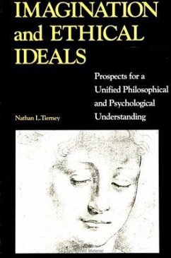 Imagination and Ethical Ideals: Prospects for a Unified Philosophical and Psychological Understanding - Tierney, Nathan L.