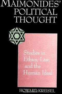 Maimonides' Political Thought: Studies in Ethics, Law, and the Human Ideal - Kreisel, Howard