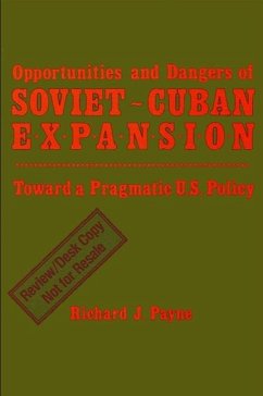 Opportunities and Dangers of Soviet-Cuban Expansion - Payne, Richard J