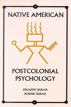 Native American Postcolonial Psychology - Duran, Eduardo; Duran, Bonnie