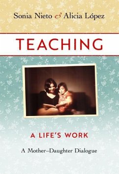 Teaching, a Life's Work - Nieto, Sonia; Lopez, Alicia