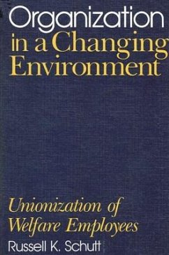 Organization in a Changing Environment: Unionization of Welfare Employees - Schutt, Russell K.