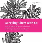 Carrying Them with Us: Living Through Pregnancy or Infant Loss