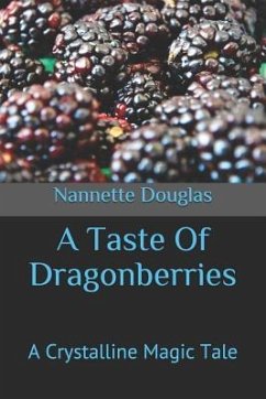 A Taste of Dragonberries: A Crystalline Magic Tale - Douglas, Nannette
