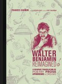 Walter Benjamin Reimagined: A Graphic Translation of Poetry, Prose, Aphorisms, and Dreams