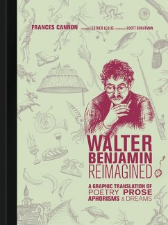 Walter Benjamin Reimagined: A Graphic Translation of Poetry, Prose, Aphorisms, and Dreams - Cannon, Frances (Artist)