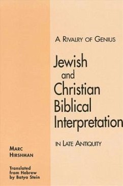 A Rivalry of Genius: Jewish and Christian Biblical Interpretation in Late Antiquity - Hirshman, Marc