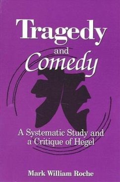 Tragedy and Comedy: A Systematic Study and a Critique of Hegel - Roche, Mark William