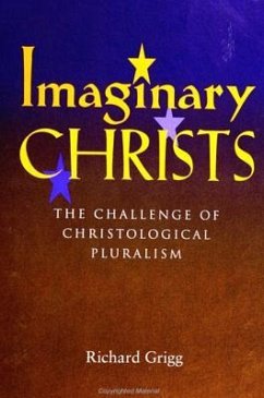 Imaginary Christs: The Challenge of Christological Pluralism - Grigg, Richard