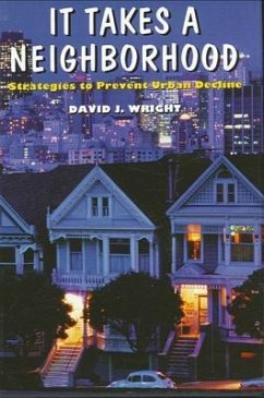 It Takes a Neighborhood: Strategies to Prevent Urban Decline - Wright, David J.