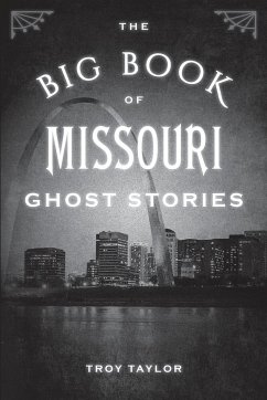 The Big Book of Missouri Ghost Stories - Taylor, Troy