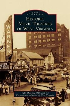 Historic Movie Theatres of West Virginia - Shapiro, Kelli; Preservation Alliance of West Virginia