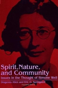 Spirit, Nature and Community: Issues in the Thought of Simone Weil - Allen, Diogenes; Springsted, Eric O.