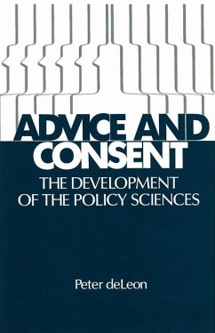 Advice and Consent: The Development of the Policy Sciences - Deleon, Peter