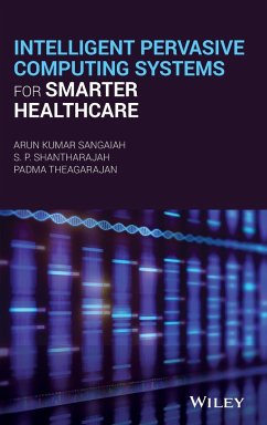 Intelligent Pervasive Computing Systems for Smarter Healthcare - Sangaiah, Arun Kumar;Shantharajah, S. P.;Theagarajan, Padma