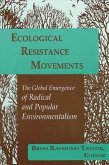 Ecological Resistance Movements: The Global Emergence of Radical and Popular Environmentalism