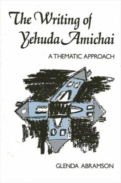 The Writing of Yehuda Amichai: A Thematic Approach - Abramson, Glenda
