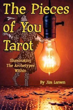 The Pieces of You Tarot: Illuminating the Archetypes Within - Larsen, Jim