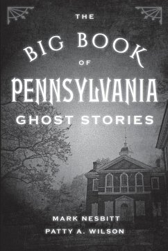 The Big Book of Pennsylvania Ghost Stories - Nesbitt, Mark; Wilson, Patty A.