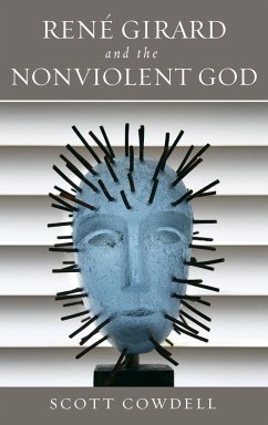 René Girard and the Nonviolent God - Cowdell, Scott