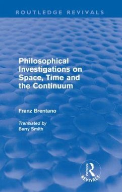 Philosophical Investigations on Time, Space and the Continuum (Routledge Revivals) - Brentano, Franz
