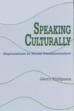 Speaking Culturally: Explorations in Social Communication - Philipsen, Gerry